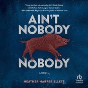 Ain't Nobody, Nobody by  Heather Harper Ellett audiobook