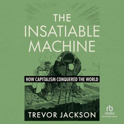 The Insatiable Machine by Trevor Jackson audiobook