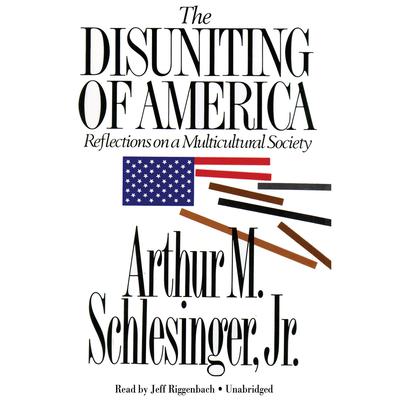 The Disuniting of America by Arthur M. Schlesinger audiobook