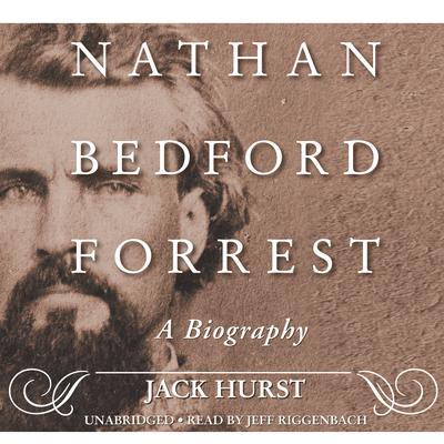 Nathan Bedford Forrest by Jack Hurst audiobook