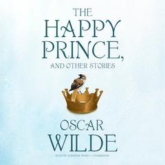 The Happy Prince, and Other Stories by Oscar Wilde audiobook