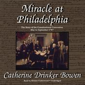 Miracle at Philadelphia by  Catherine Drinker Bowen audiobook