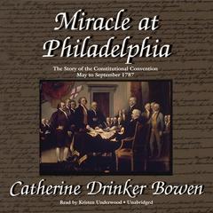 Miracle at Philadelphia by Catherine Drinker Bowen audiobook