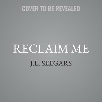 Reclaim Me by J.L. Seegars audiobook