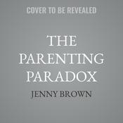 The Parenting Paradox by  Jenny Brown audiobook