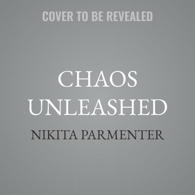 Chaos Unleashed by Nikita Parmenter audiobook
