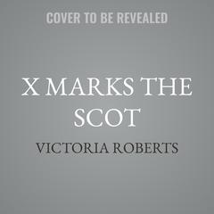 X Marks the Scot by Victoria Roberts audiobook