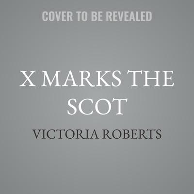 X Marks the Scot by Victoria Roberts audiobook
