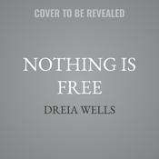 Nothing Is Free by  Dreia Wells audiobook