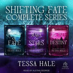 Shifting Fate Boxed Set, Books 1-3 by Tessa Hale audiobook