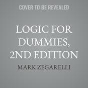 Logic For Dummies, 2nd Edition by  Mark Zegarelli audiobook