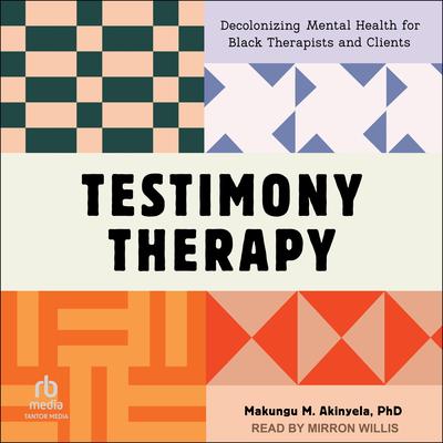 Testimony Therapy by Makungu M. Akinyela audiobook