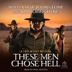 These Men Chose Hell by William W. Johnstone audiobook