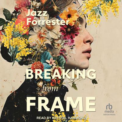 Breaking From Frame by Jazz Forrester audiobook
