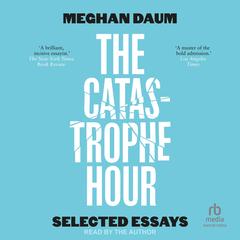 The Catastrophe Hour by Meghan Daum audiobook