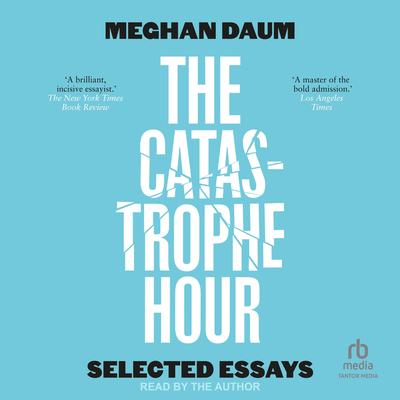 The Catastrophe Hour by Meghan Daum audiobook