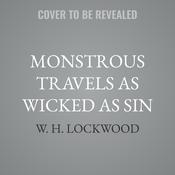 Monstrous Travels as Wicked as Sin by  W. H. Lockwood audiobook