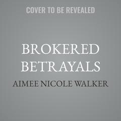 Brokered Betrayals by Aimee Nicole Walker audiobook