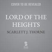 Lord of the Heights by  Scarlett J. Thorne audiobook