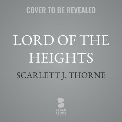 Lord of the Heights by Scarlett J. Thorne audiobook