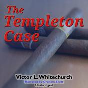 The Templeton Case by  Victor L. Whitechurch audiobook