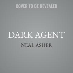 Dark Agent by Neal Asher audiobook