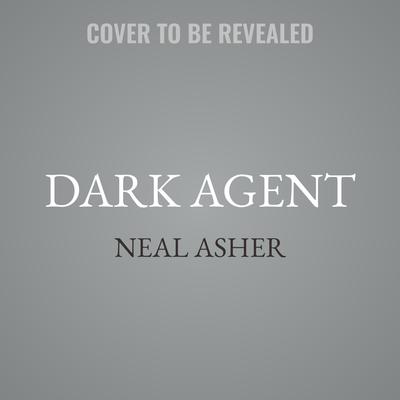 Dark Agent by Neal Asher audiobook