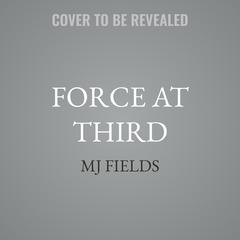 Force at Third by MJ Fields audiobook