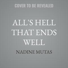 All's Hell That Ends Well by Nadine Mutas audiobook