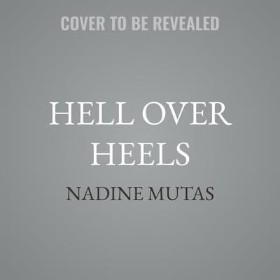 Hell Over Heels by Nadine Mutas audiobook