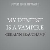 My Dentist is a Vampire by  Geralyn Beauchamp audiobook