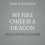 My Fire Chief is a Dragon by  Geralyn Beauchamp audiobook