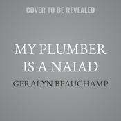 My Plumber is a Naiad by  Geralyn Beauchamp audiobook