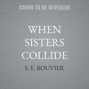 When Sisters Collide by  S. E. Bouvier audiobook