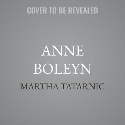 Anne Boleyn by Martha Tatarnic audiobook