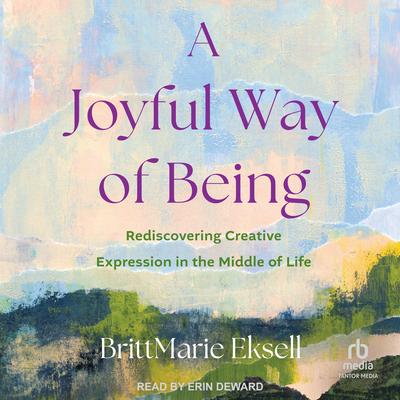 A Joyful Way of Being by BrittMarie Eksell audiobook