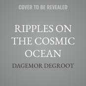 Ripples on the Cosmic Ocean by  Dagemor Degroot audiobook