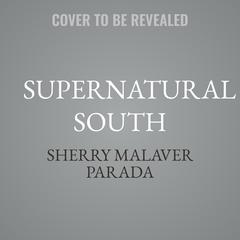 Supernatural South by Sherry Malaver Parada audiobook