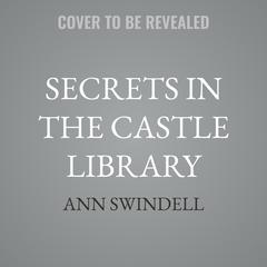 Secrets in the Castle Library by Ann Swindell audiobook