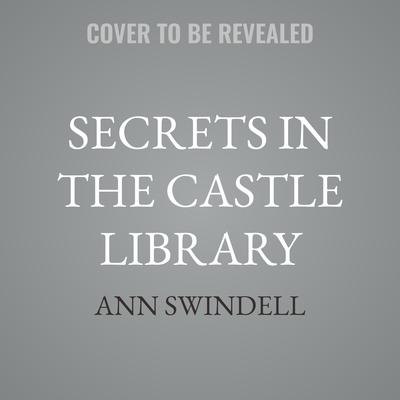 Secrets in the Castle Library by Ann Swindell audiobook