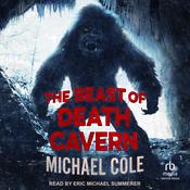 The Beast of Death Cavern by  Michael Cole audiobook