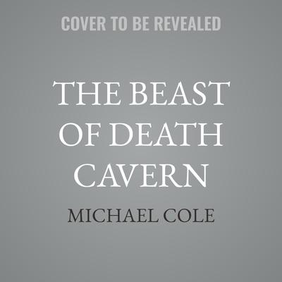 The Beast of Death Cavern by Michael Cole audiobook