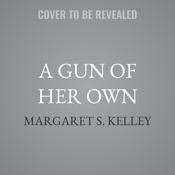 A Gun of Her Own by  Margaret S. Kelley audiobook
