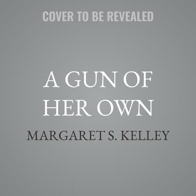 A Gun of Her Own by Margaret S. Kelley audiobook