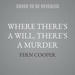 Where There's a Will, There's a Murder by Fern Cooper audiobook
