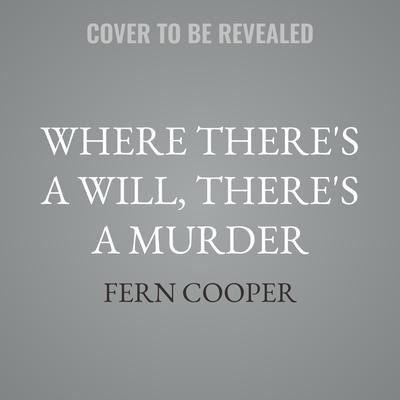 Where There's a Will, There's a Murder by Fern Cooper audiobook