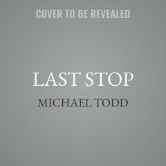 Last Stop by Michael Todd audiobook