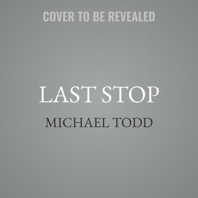 Last Stop by Michael Todd audiobook