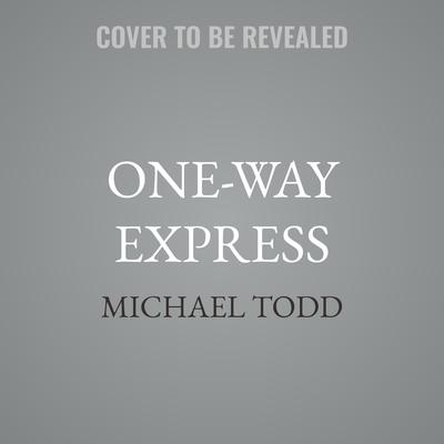One-Way Express by Michael Todd audiobook