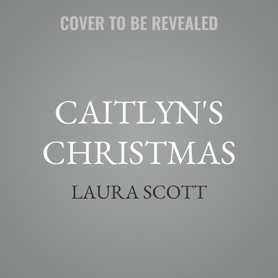 Caitlyn's Christmas by Laura Scott audiobook